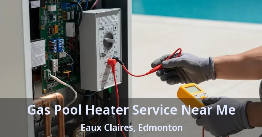Gas Pool Heater Service Near Me Eaux Claires, Edmonton - AB Gas Pool Heater Service Near Me Eaux Claires, Edmonton - AB