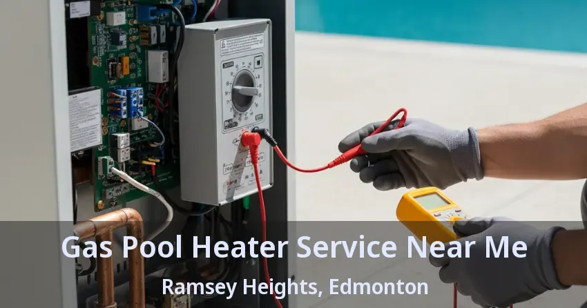 Gas Pool Heater Service Near Me Ramsey Heights, Edmonton - AB Gas Pool Heater Service Near Me Ramsey Heights, Edmonton - AB