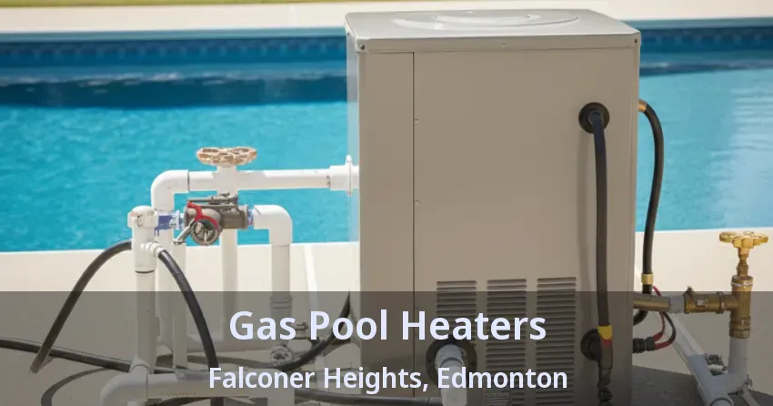 Gas Pool Heaters Falconer Heights, Edmonton - AB Gas Pool Heaters Falconer Heights, Edmonton - AB