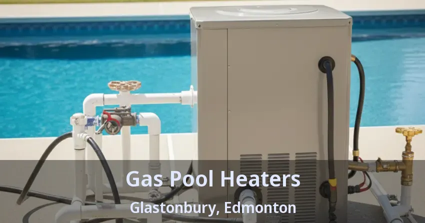 Gas Pool Heaters Glastonbury, Edmonton - AB