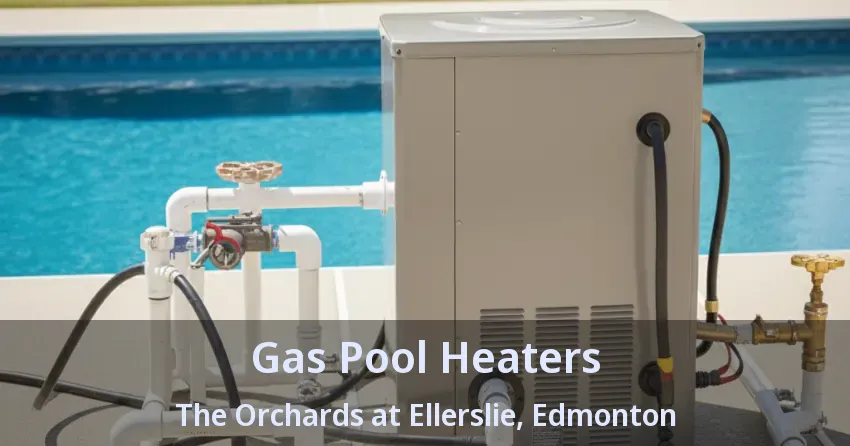 Gas Pool Heaters The Orchards at Ellerslie, Edmonton - AB Gas Pool Heaters The Orchards at Ellerslie, Edmonton - AB