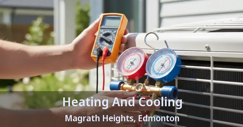 Heating And Cooling Magrath Heights, Edmonton - AB Heating And Cooling Magrath Heights, Edmonton - AB