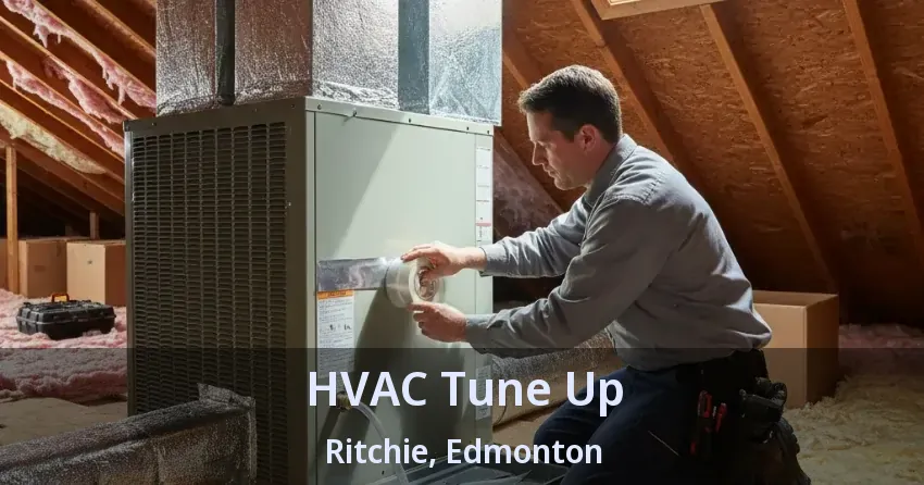 HVAC Tune Up Ritchie, Edmonton - AB HVAC Tune Up Ritchie, Edmonton - AB