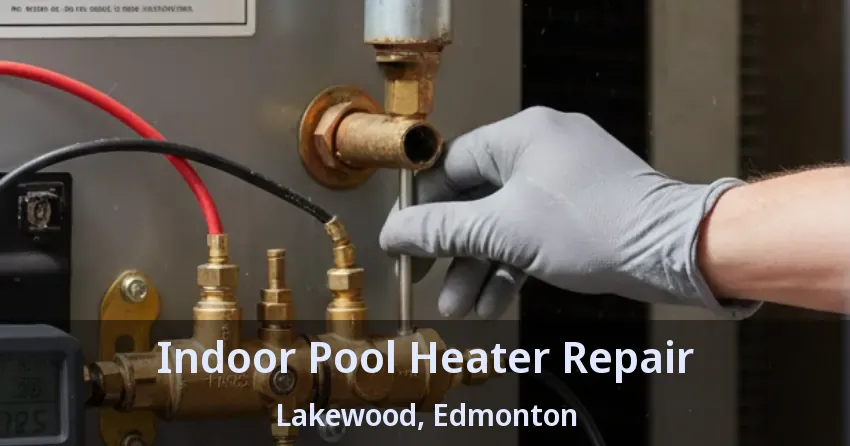 Indoor Pool Heater Repair Lakewood, Edmonton - AB