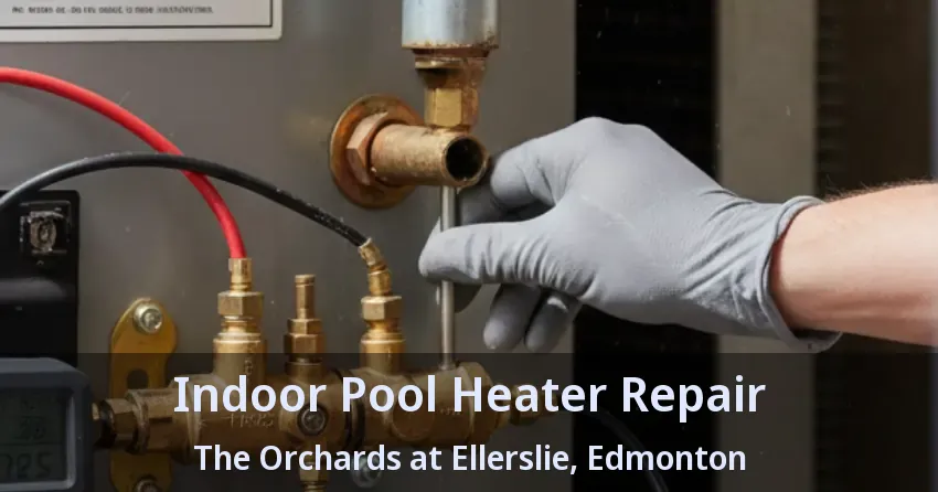 Indoor Pool Heater Repair The Orchards at Ellerslie, Edmonton - AB
