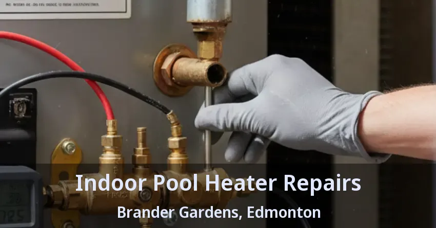 Indoor Pool Heater Repairs Brander Gardens, Edmonton - AB Indoor Pool Heater Repairs Brander Gardens, Edmonton - AB