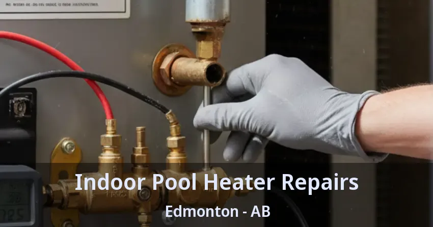 Indoor Pool Heater Repairs Edmonton - AB