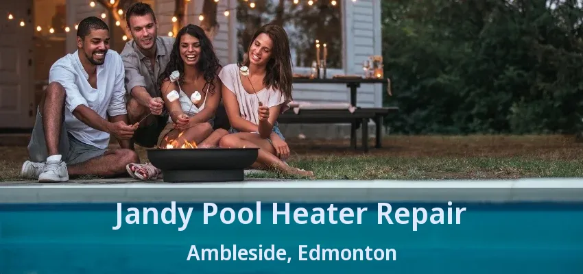 Jandy Pool Heater Repair Ambleside, Edmonton - AB Jandy Pool Heater Repair Ambleside, Edmonton - AB