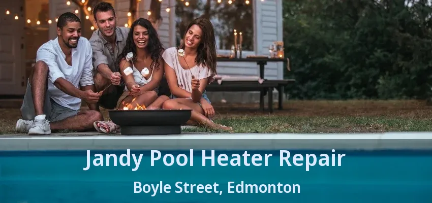 Jandy Pool Heater Repair Boyle Street, Edmonton - AB Jandy Pool Heater Repair Boyle Street, Edmonton - AB