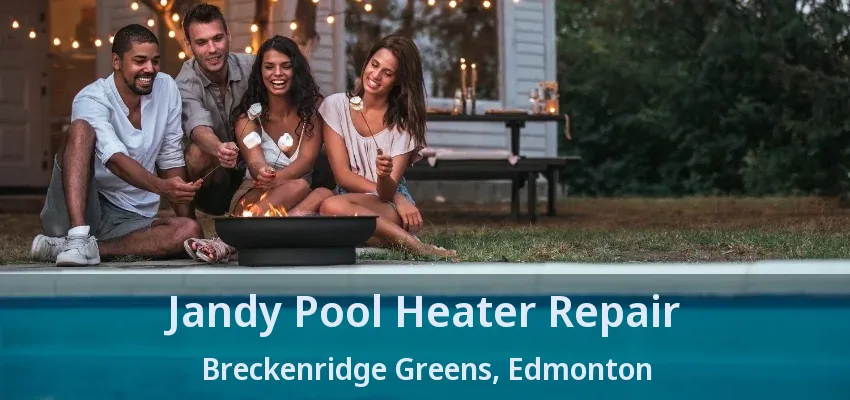 Jandy Pool Heater Repair Breckenridge Greens, Edmonton - AB Jandy Pool Heater Repair Breckenridge Greens, Edmonton - AB