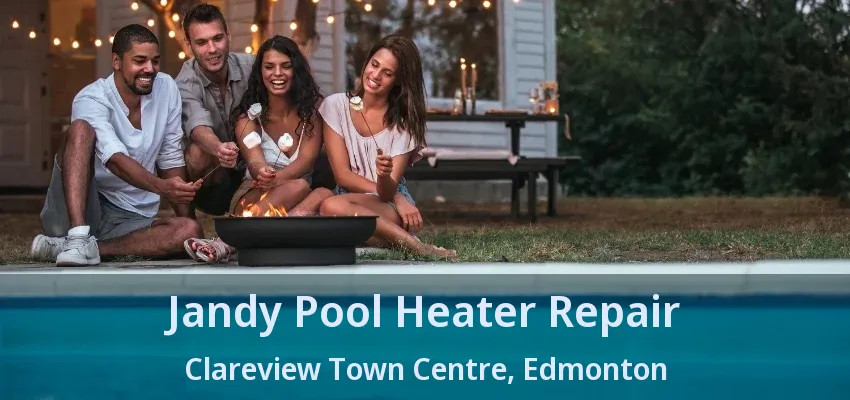 Jandy Pool Heater Repair Clareview Town Centre, Edmonton - AB Jandy Pool Heater Repair Clareview Town Centre, Edmonton - AB