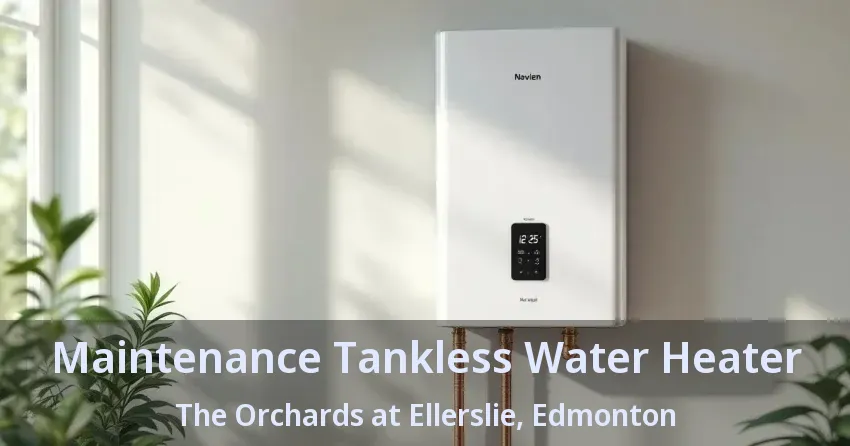 Maintenance Tankless Water Heater The Orchards at Ellerslie, Edmonton - AB Maintenance Tankless Water Heater The Orchards at Ellerslie, Edmonton - AB