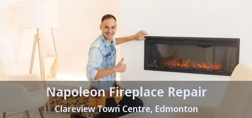 Napoleon Fireplace Repair Clareview Town Centre, Edmonton - AB Napoleon Fireplace Repair Clareview Town Centre, Edmonton - AB