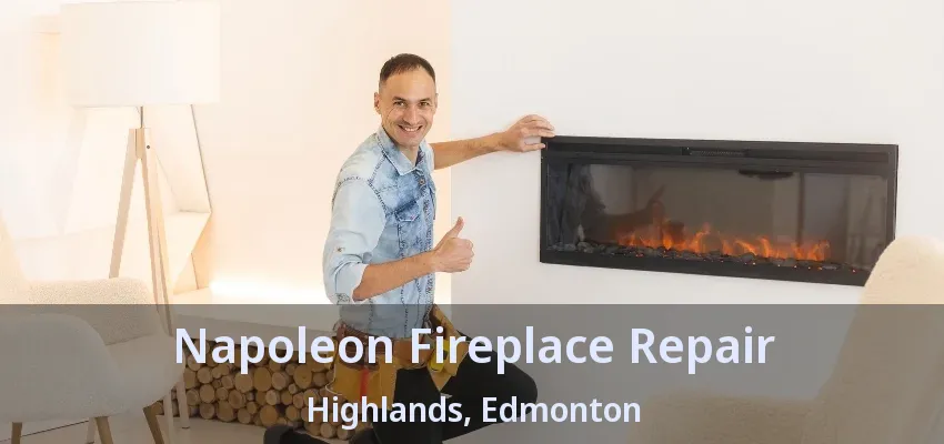 Napoleon Fireplace Repair Highlands, Edmonton - AB Napoleon Fireplace Repair Highlands, Edmonton - AB