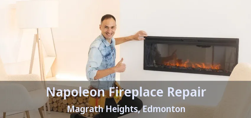 Napoleon Fireplace Repair Magrath Heights, Edmonton - AB Napoleon Fireplace Repair Magrath Heights, Edmonton - AB