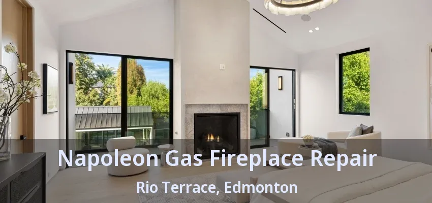 Napoleon Gas Fireplace Repair Rio Terrace, Edmonton - AB Napoleon Gas Fireplace Repair Rio Terrace, Edmonton - AB