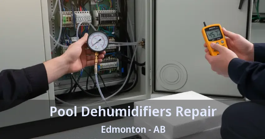 Pool Dehumidifiers Repair Edmonton - AB