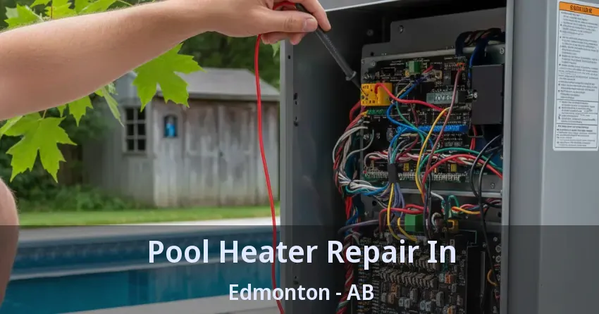 Pool Heater Repair In Edmonton - AB Pool Heater Repair In Edmonton - AB