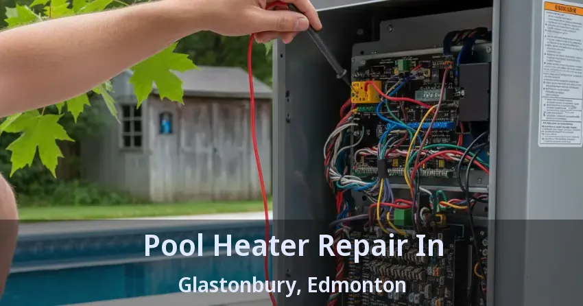 Pool Heater Repair In Glastonbury, Edmonton - AB Pool Heater Repair In Glastonbury, Edmonton - AB