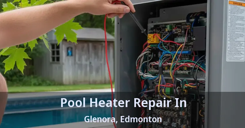 Pool Heater Repair In Glenora, Edmonton - AB Pool Heater Repair In Glenora, Edmonton - AB