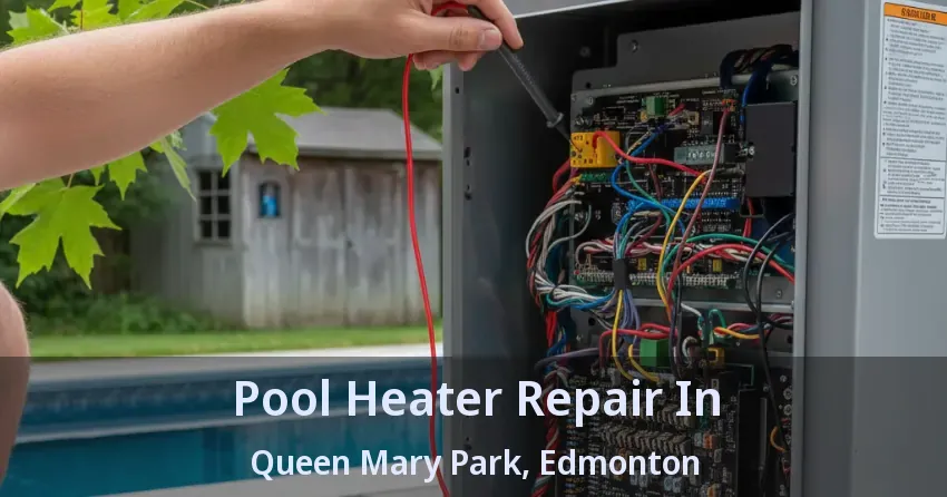 Pool Heater Repair In Queen Mary Park, Edmonton - AB Pool Heater Repair In Queen Mary Park, Edmonton - AB