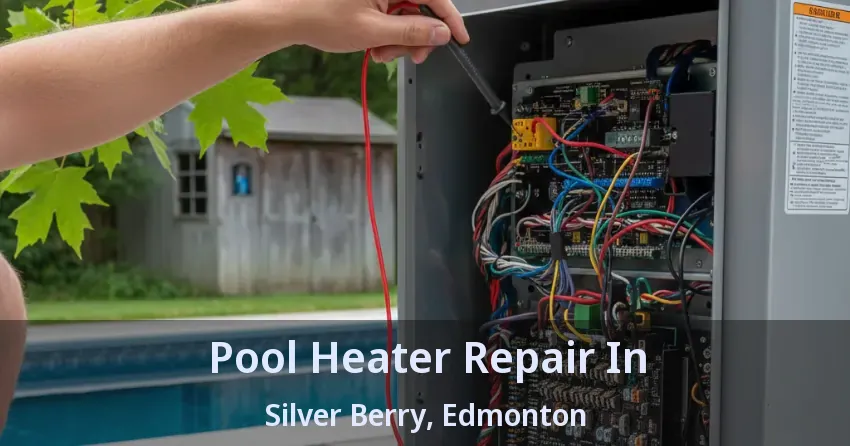 Pool Heater Repair In Silver Berry, Edmonton - AB Pool Heater Repair In Silver Berry, Edmonton - AB
