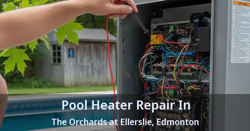 Pool Heater Repair In The Orchards at Ellerslie, Edmonton - AB Pool Heater Repair In The Orchards at Ellerslie, Edmonton - AB