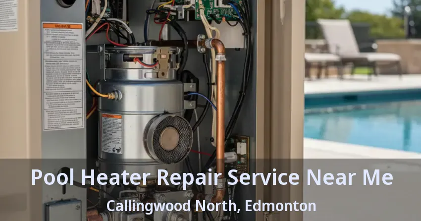 Pool Heater Repair Service Near Me Callingwood North, Edmonton - AB Pool Heater Repair Service Near Me Callingwood North, Edmonton - AB