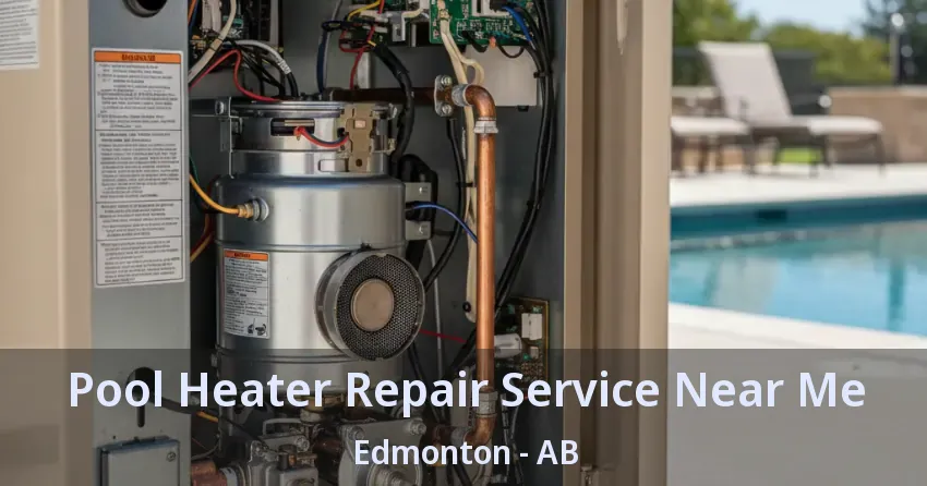 Pool Heater Repair Service Near Me Edmonton - AB