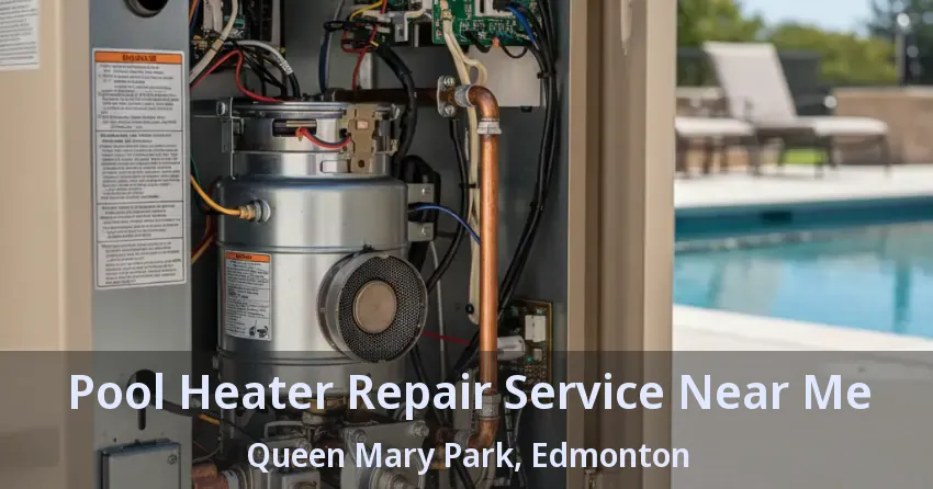 Pool Heater Repair Service Near Me Queen Mary Park, Edmonton - AB