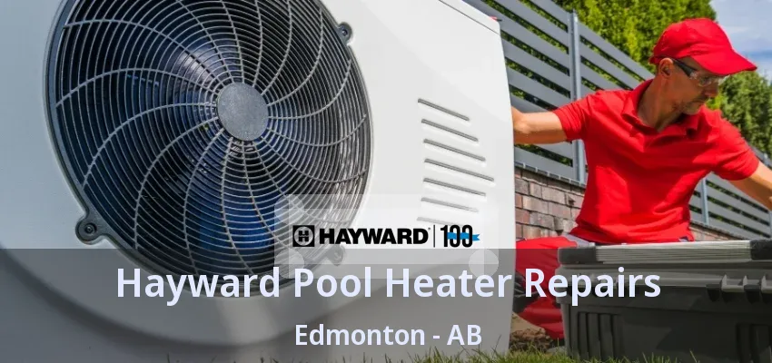 Hayward Pool Heater Repairs Edmonton - AB