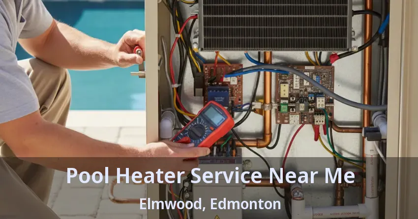 Pool Heater Service Near Me Elmwood, Edmonton - AB Pool Heater Service Near Me Elmwood, Edmonton - AB