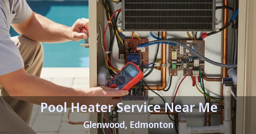 Pool Heater Service Near Me Glenwood, Edmonton - AB Pool Heater Service Near Me Glenwood, Edmonton - AB