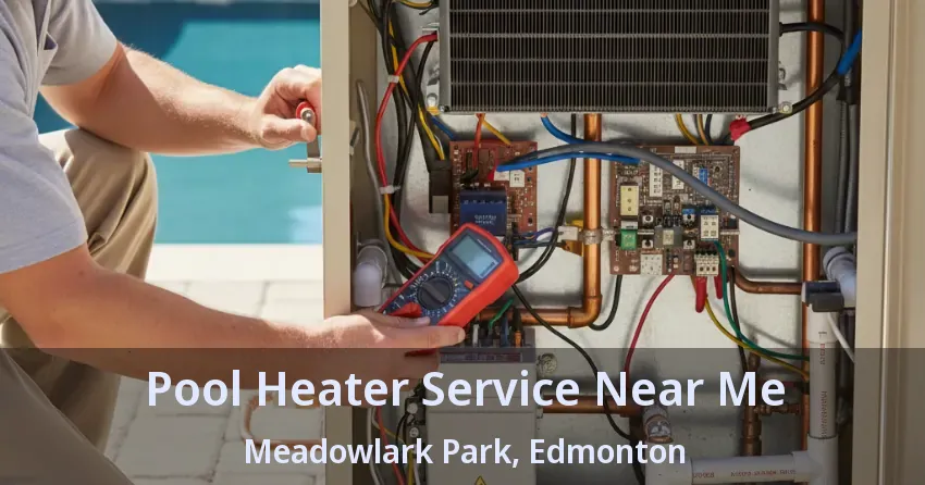 Pool Heater Service Near Me Meadowlark Park, Edmonton - AB Pool Heater Service Near Me Meadowlark Park, Edmonton - AB