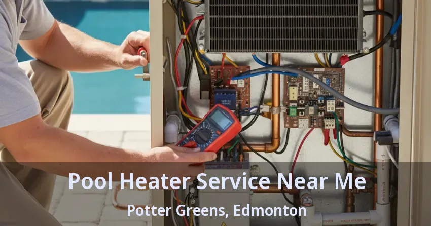 Pool Heater Service Near Me Potter Greens, Edmonton - AB Pool Heater Service Near Me Potter Greens, Edmonton - AB
