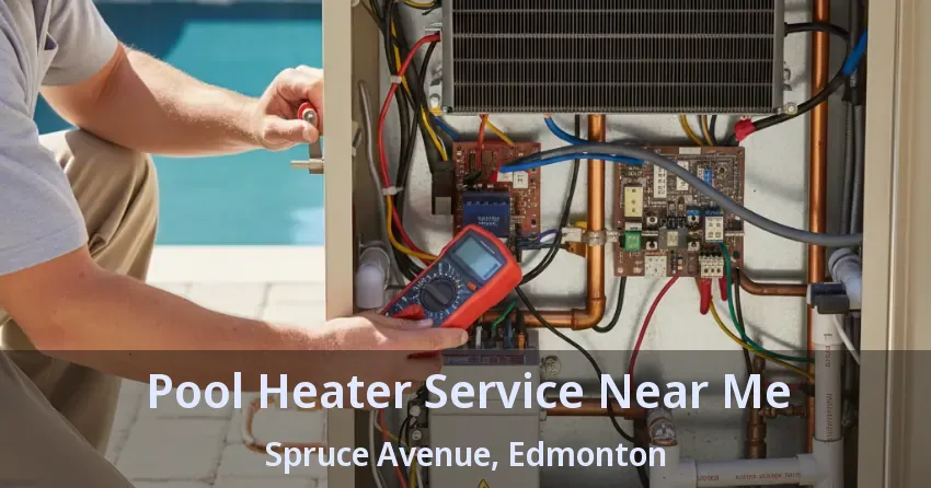 Pool Heater Service Near Me Spruce Avenue, Edmonton - AB Pool Heater Service Near Me Spruce Avenue, Edmonton - AB