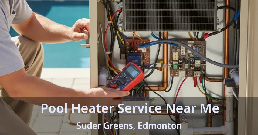 Pool Heater Service Near Me Suder Greens, Edmonton - AB Pool Heater Service Near Me Suder Greens, Edmonton - AB