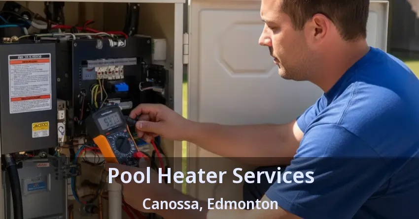 Pool Heater Services Canossa, Edmonton - AB Pool Heater Services Canossa, Edmonton - AB