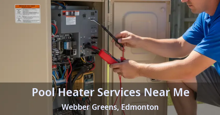 Pool Heater Services Near Me Webber Greens, Edmonton - AB Pool Heater Services Near Me Webber Greens, Edmonton - AB