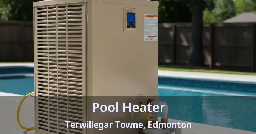 Pool Heater Terwillegar Towne, Edmonton - AB Pool Heater Terwillegar Towne, Edmonton - AB