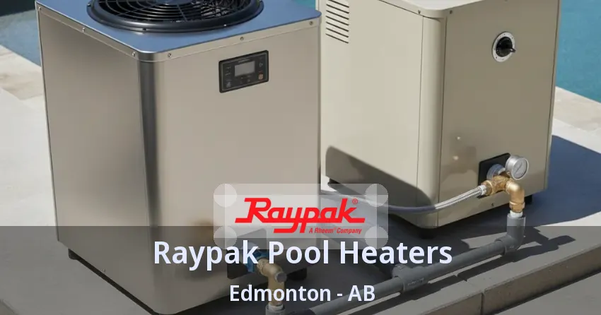 Raypak Pool Heaters Edmonton - AB Raypak Pool Heaters Edmonton - AB