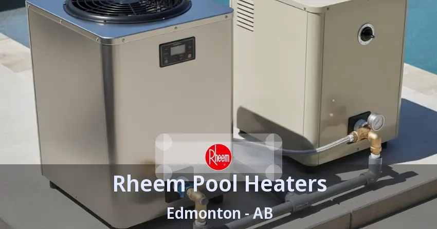 Rheem Pool Heaters Edmonton - AB Rheem Pool Heaters Edmonton - AB