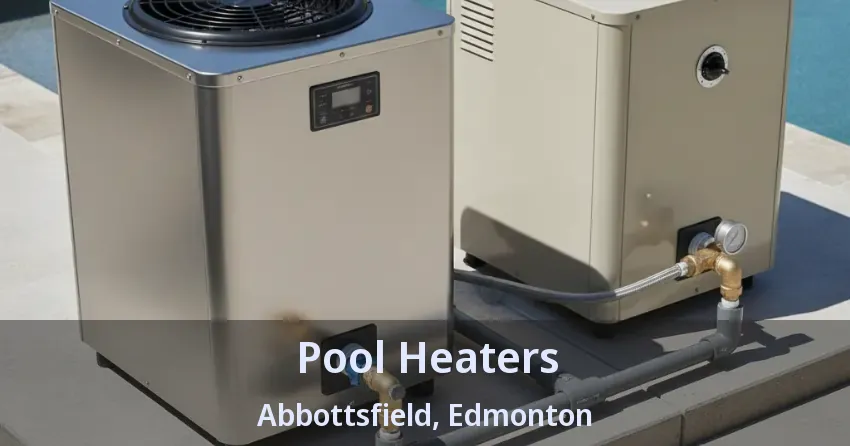 Pool Heaters Abbottsfield, Edmonton - AB Pool Heaters Abbottsfield, Edmonton - AB