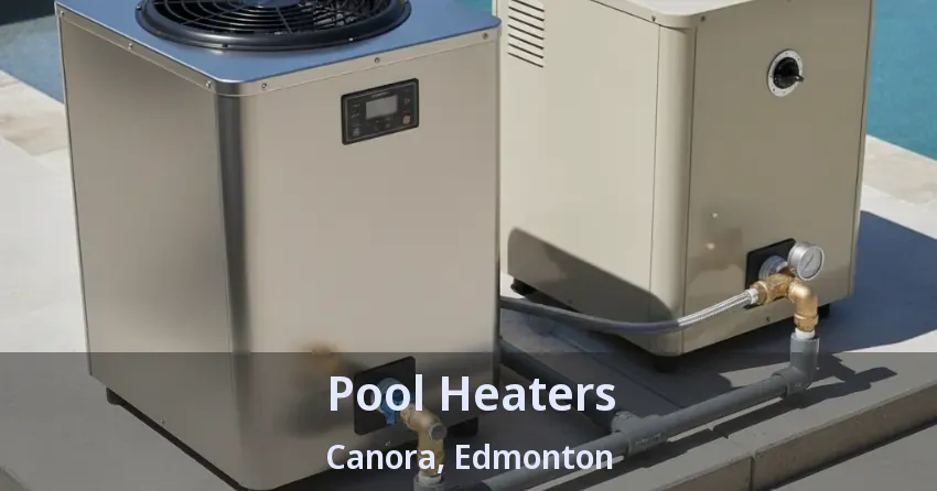 Pool Heaters Canora, Edmonton - AB Pool Heaters Canora, Edmonton - AB