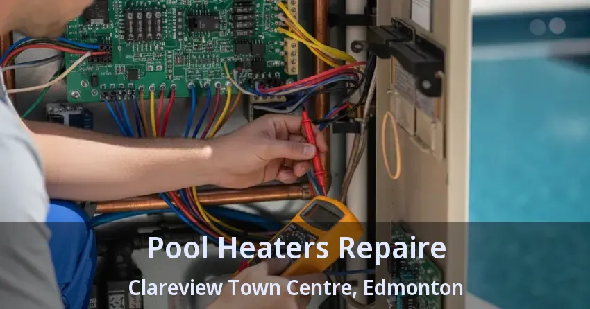 Pool Heaters Repaire Clareview Town Centre, Edmonton - AB Pool Heaters Repaire Clareview Town Centre, Edmonton - AB