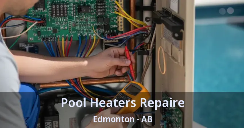 Pool Heaters Repaire Edmonton - AB Pool Heaters Repaire Edmonton - AB