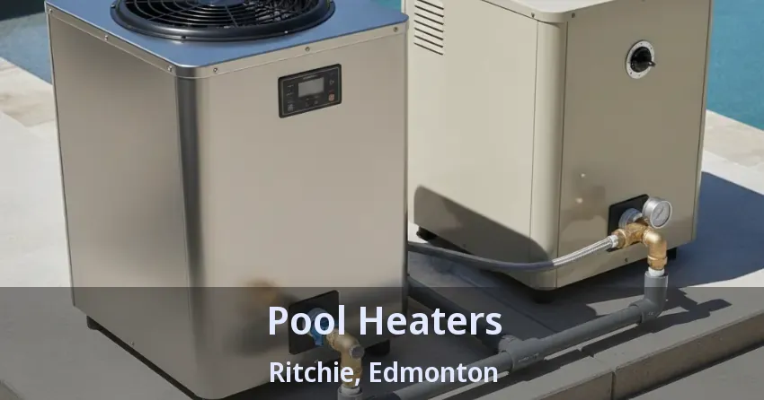 Pool Heaters Ritchie, Edmonton - AB Pool Heaters Ritchie, Edmonton - AB