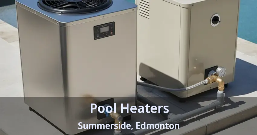 Pool Heaters Summerside, Edmonton - AB Pool Heaters Summerside, Edmonton - AB