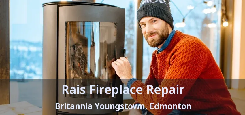 Rais Fireplace Repair Britannia Youngstown, Edmonton - AB