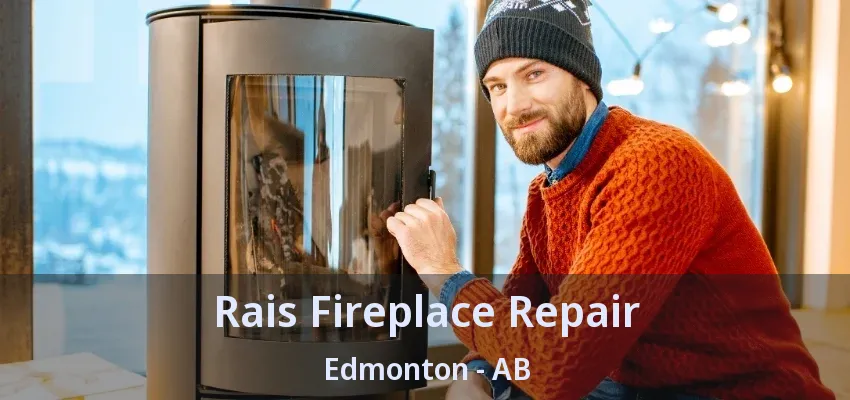 Rais Fireplace Repair Edmonton - AB Rais Fireplace Repair Edmonton - AB
